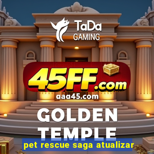 pet rescue saga atualizar